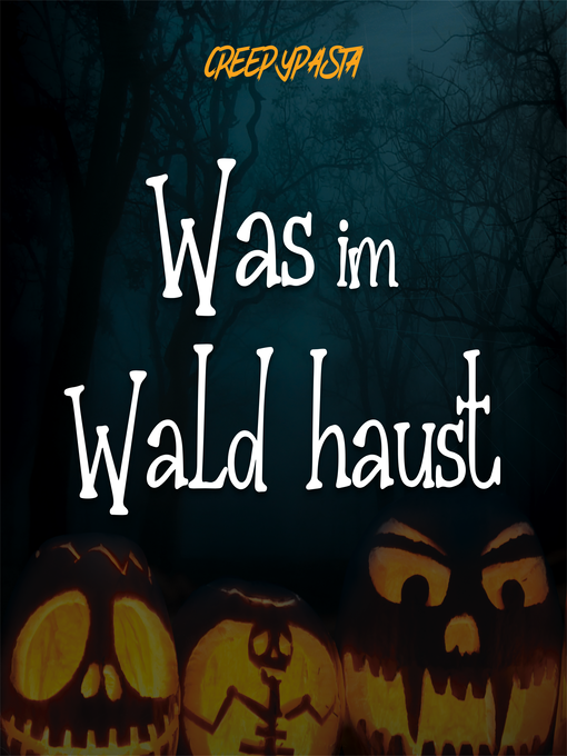 Title details for Was im Wald haust by Creepypasta - Wait list